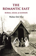 The Romantic East Burma, Assam, & Kashmir - Gyan Books | Grocsy