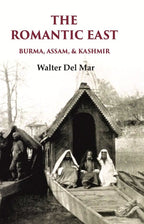 The Romantic East Burma, Assam, & Kashmir - Gyan Books | Grocsy