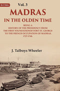 Madras In The Olden Time Being A History Of The Presidency From The First Foundation Of Fort St. George - Gyan Books | Grocsy