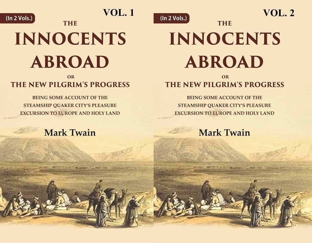 The Innocents Abroad Or The New Pilgrim'S Progress Being Some Account Of The Steamship Quaker 2 Vols. Set - Gyan Books | Grocsy