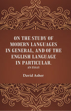 On the Study of Modern Languages in General, and of the English Language in Particular: An Essay - Gyan Books | Grocsy
