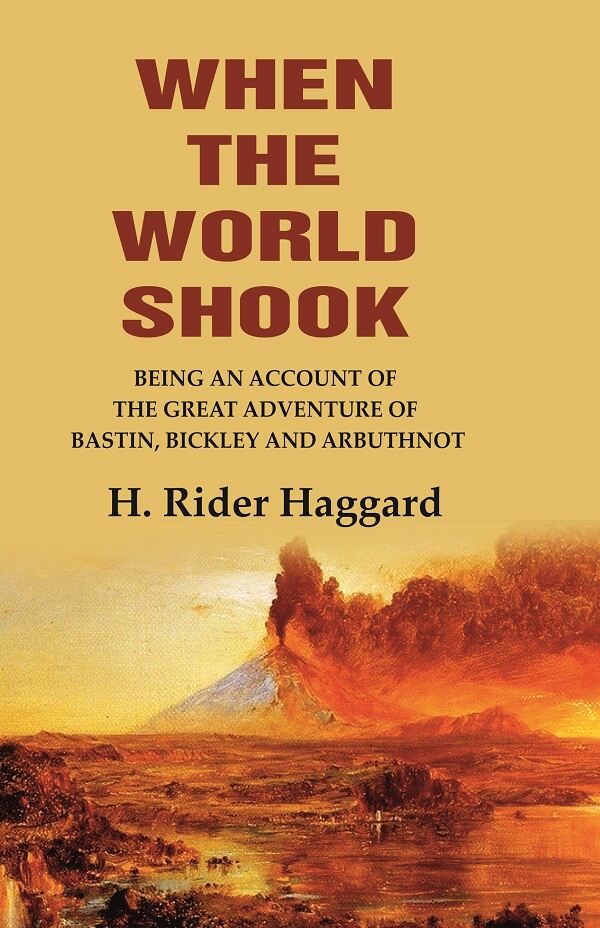 When the World Shook Being an Account of the Great Adventure of Bastin, Bickley and Arbuthnot - Gyan Books | Grocsy