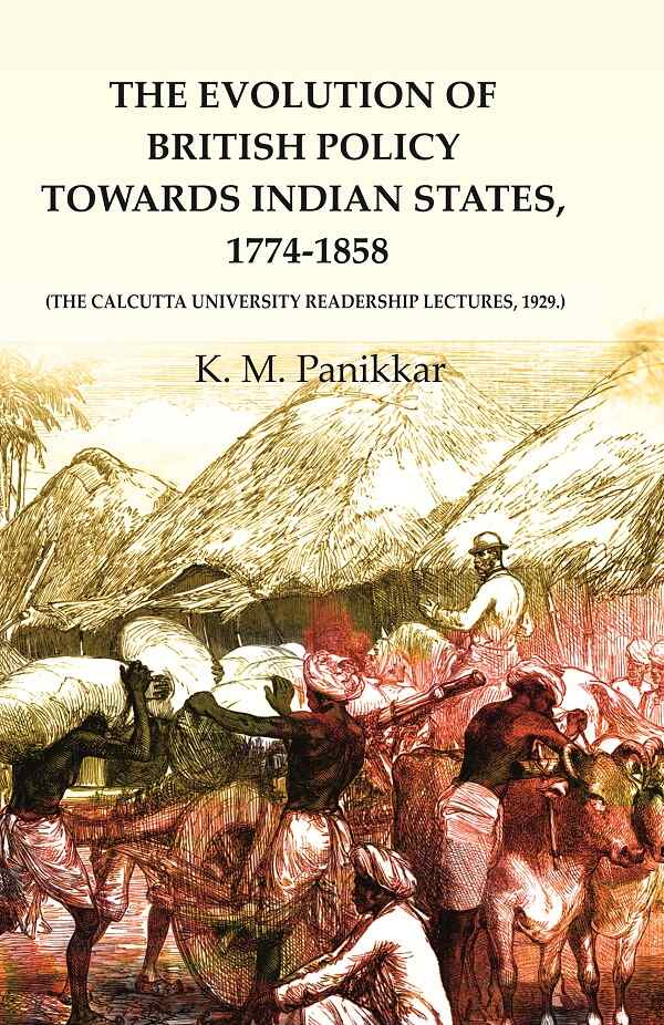 The Evolution of British Policy towards Indian States, 1774-1858 (the Calcutta University Readership Lectures, 1929.) - Gyan Books | Grocsy