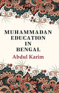 Muhammadan Education in Bengal - Gyan Books | Grocsy