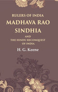 Rulers of India Madhava Rao Sindhia and the Hindu Reconquest of India - Gyan Books | Grocsy