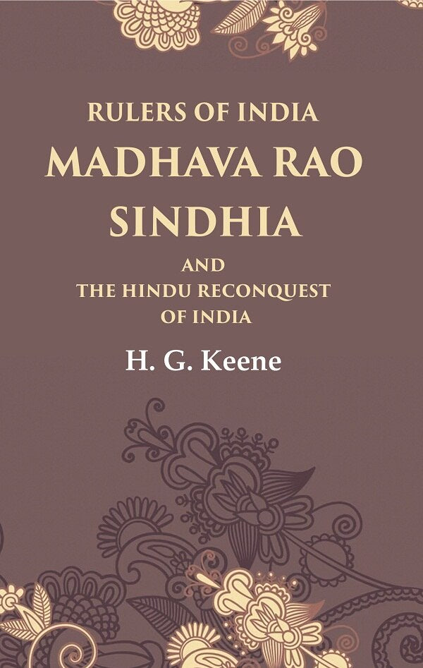 Rulers of India Madhava Rao Sindhia and the Hindu Reconquest of India - Gyan Books | Grocsy