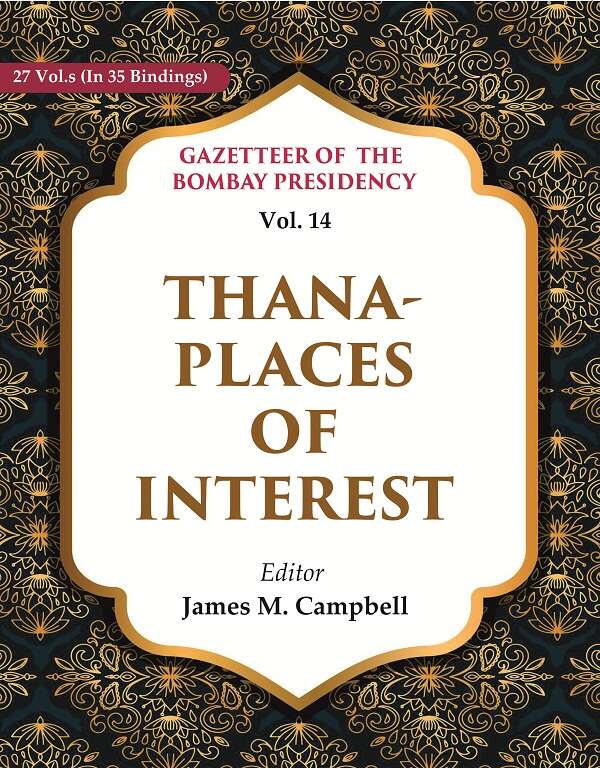 Gazetteer of the Bombay Presidency: Thana - Places of Interest 14th - Gyan Books | Grocsy