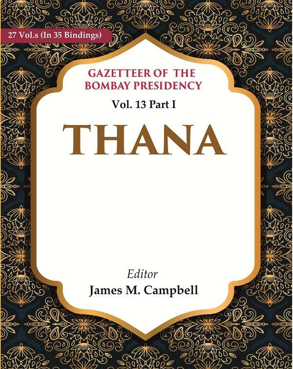 Gazetteer of the Bombay Presidency: Thana 13th Part I - Gyan Books | Grocsy