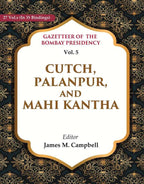 Gazetteer of the Bombay Presidency: Cutch, Palanpur, and Mahi Kantha 5th - Gyan Books | Grocsy
