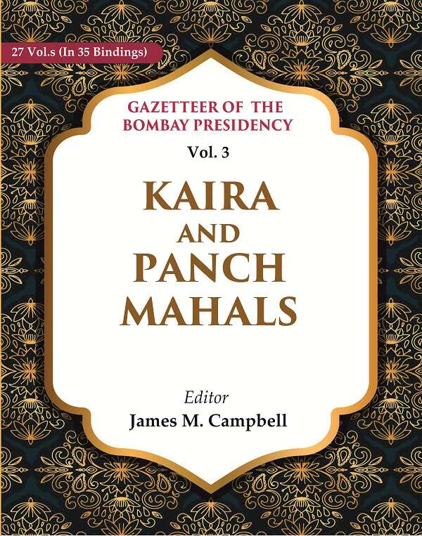 Gazetteer of the Bombay Presidency: Kaira and Panch Mahals 3rd - Gyan Books | Grocsy