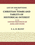 List of Inscriptions on Christian Tombs and Tablets of Historical Interest In the United Provinces of Agra and Oudh - Gyan Books | Grocsy