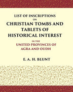 List of Inscriptions on Christian Tombs and Tablets of Historical Interest In the United Provinces of Agra and Oudh - Gyan Books | Grocsy