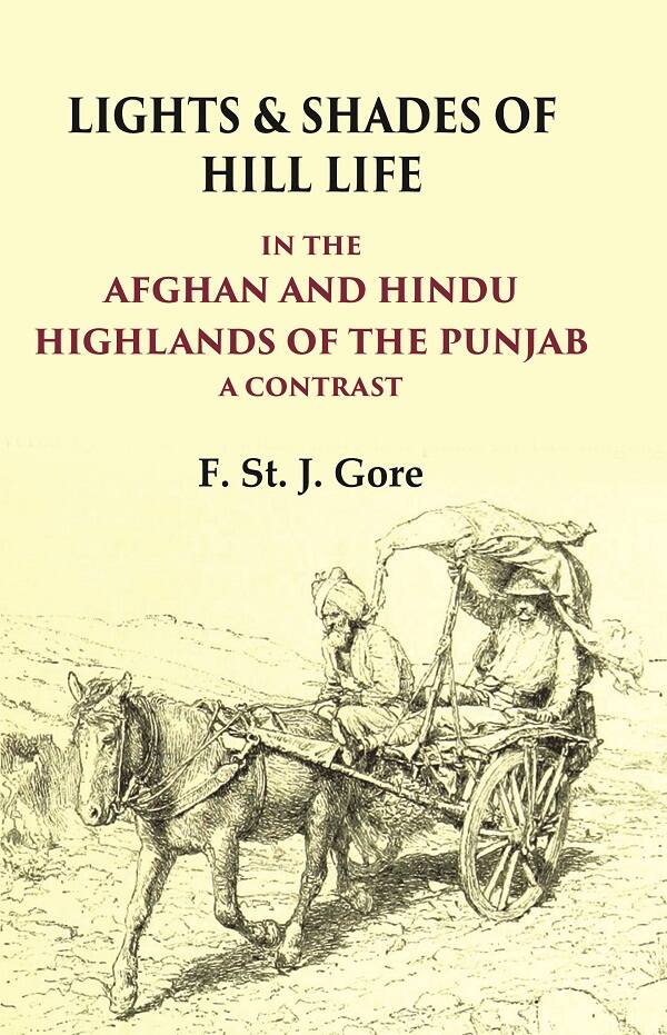 Lights & Shades of Hill Life In the Afghan and Hindu Highlands of the Punjab a Contrast - Gyan Books | Grocsy