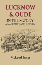 Lucknow & Oude In the Mutiny a Narrative and a Study - Gyan Books | Grocsy