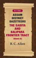 Assam District Gazetteers: The Sadiya and Balipara Frontier Tract 11th - Gyan Books | Grocsy