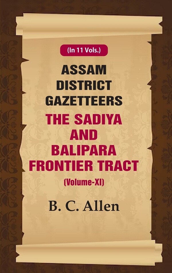 Assam District Gazetteers: The Sadiya and Balipara Frontier Tract 11th - Gyan Books | Grocsy