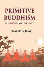 Primitive Buddhism Its origin and teachings - Gyan Books | Grocsy