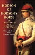 Hodson of Hodson's Horse Or Twelve Years of a Soldier's Life in India - Gyan Books | Grocsy