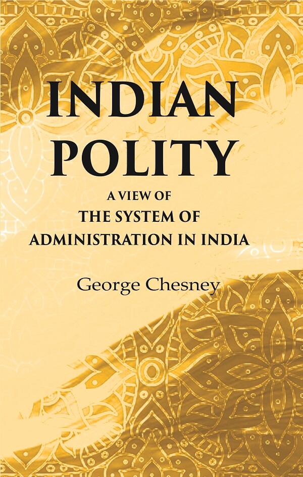Indian Polity A view of the system of administration in India - Gyan Books | Grocsy