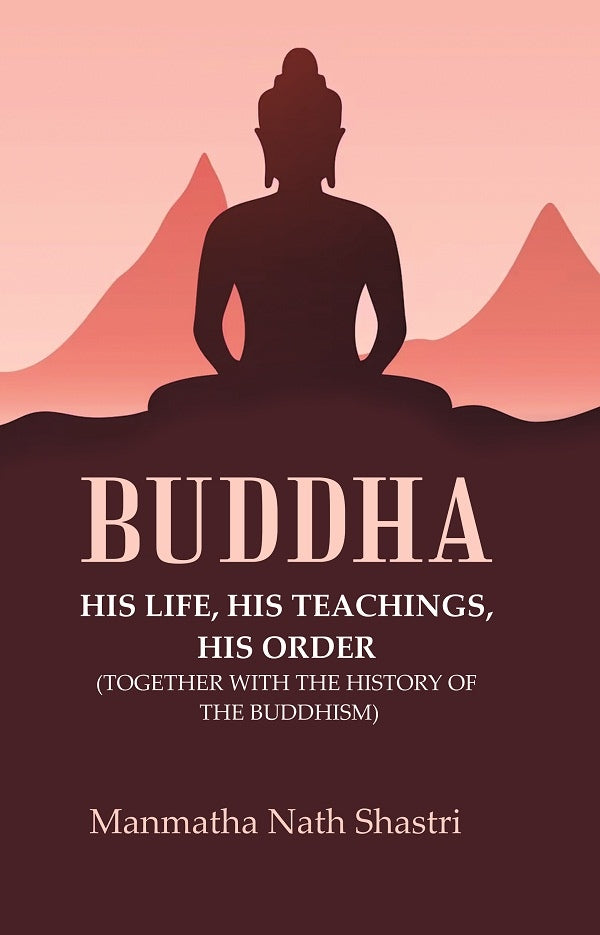 Buddha His life, his teachings, his order (together with the history of the Buddhism) - Gyan Books | Grocsy