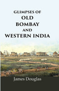 Glimpses of old Bombay and Western India - Gyan Books | Grocsy