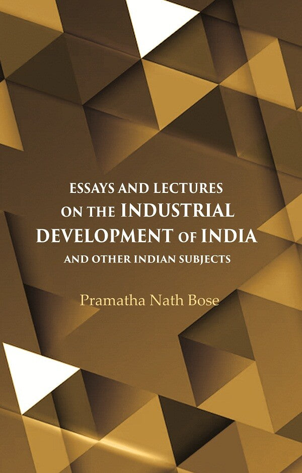 Essays and Lectures on the Industrial Development of India And other Indian Subjects - Gyan Books | Grocsy