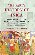 The Early History of India From 600 B.C. to the Muhammadan Conquest Including the Invasion of Alexander the Great - Gyan Books | Grocsy