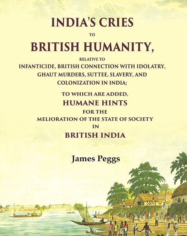 India'S Cries To British Humanity, Relative To Infanticide, British Connection With Idolatry, Ghaut - Gyan Books | Grocsy