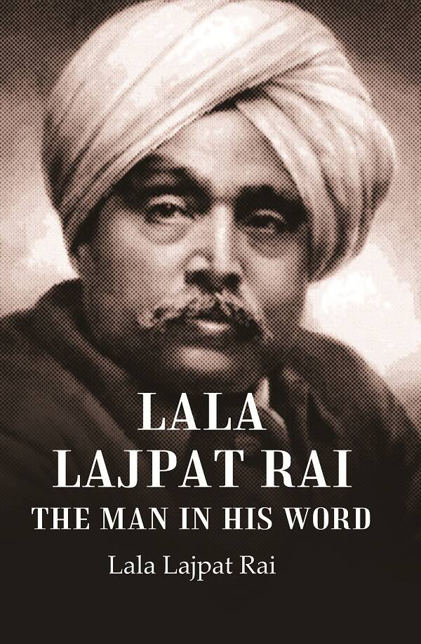 Lala Lajpat Rai The Man in His Word - Gyan Books | Grocsy