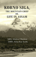 Korno Siga, The Mountain Chief or, Life in Assam - Gyan Books | Grocsy