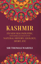Kashmir Its New Silk Industry, with Some Account of its Natural History, Geology, Sport, Etc - Gyan Books | Grocsy