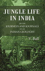 Jungle Life in India or the journeys and journals of an Indian geologist - Gyan Books | Grocsy
