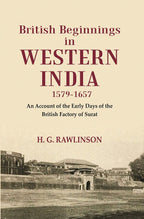 British Beginnings in Western India 1579-1657 An Account of the Early Days of the British Factory of Surat - Gyan Books | Grocsy