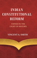 Indian Constitutional Reform Viewed in the Light of History - Gyan Books | Grocsy