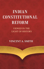 Indian Constitutional Reform Viewed in the Light of History - Gyan Books | Grocsy
