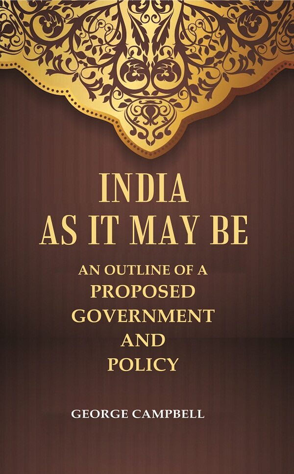 India as it may be An Outline of a Proposed Government and Policy - Gyan Books | Grocsy
