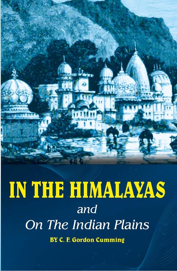 In the Himalayas and on the Indian Plains - Gyan Books | Grocsy