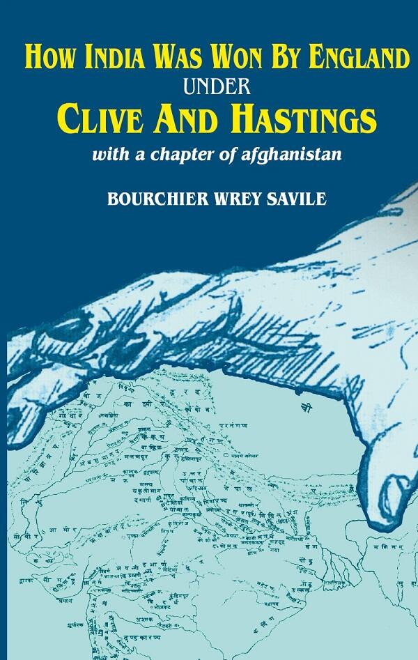 How India was Won by England Under Clive and Hastings With a Chapter of Afghanistan - Gyan Books | Grocsy