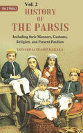History of the Parsis Including their Manners, Customs, Religion, and Present Position 2nd - Gyan Books | Grocsy