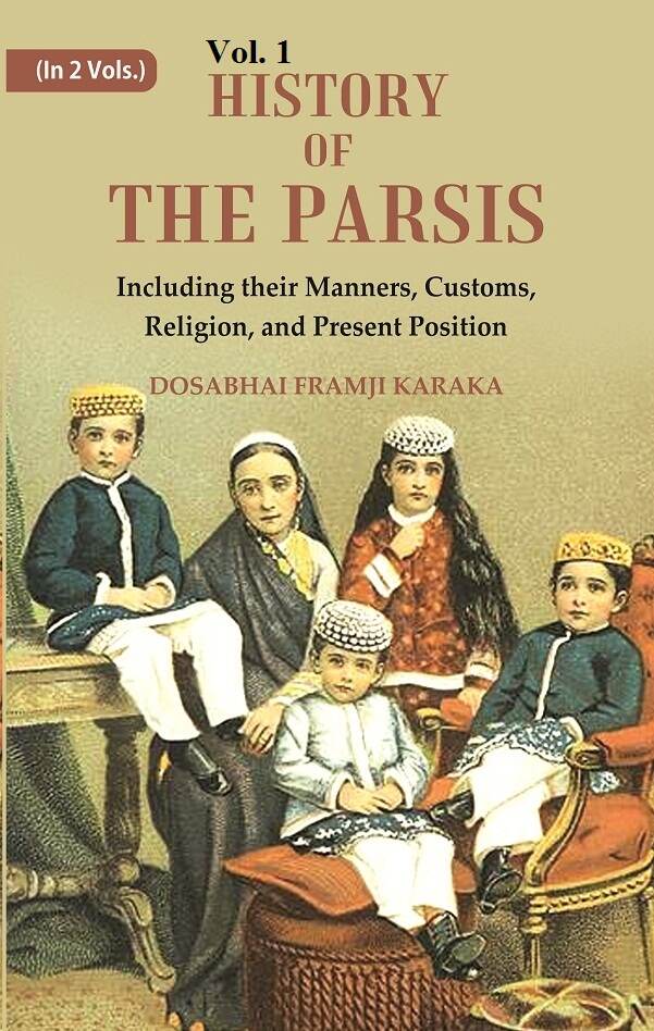 History of the Parsis Including their Manners, Customs, Religion, and Present Position 1st - Gyan Books | Grocsy