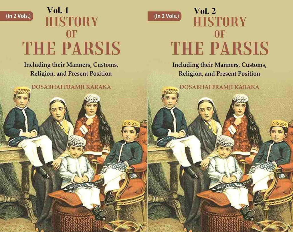 History of the Parsis Including their Manners, Customs, Religion, and Present Position 2 Vols. Set - Gyan Books | Grocsy