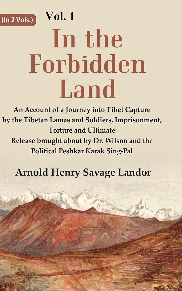 In The Forbidden Land An Account Of A Journey Into Tibet Capture By The Tibetan Lamas And Soldiers, - Gyan Books | Grocsy
