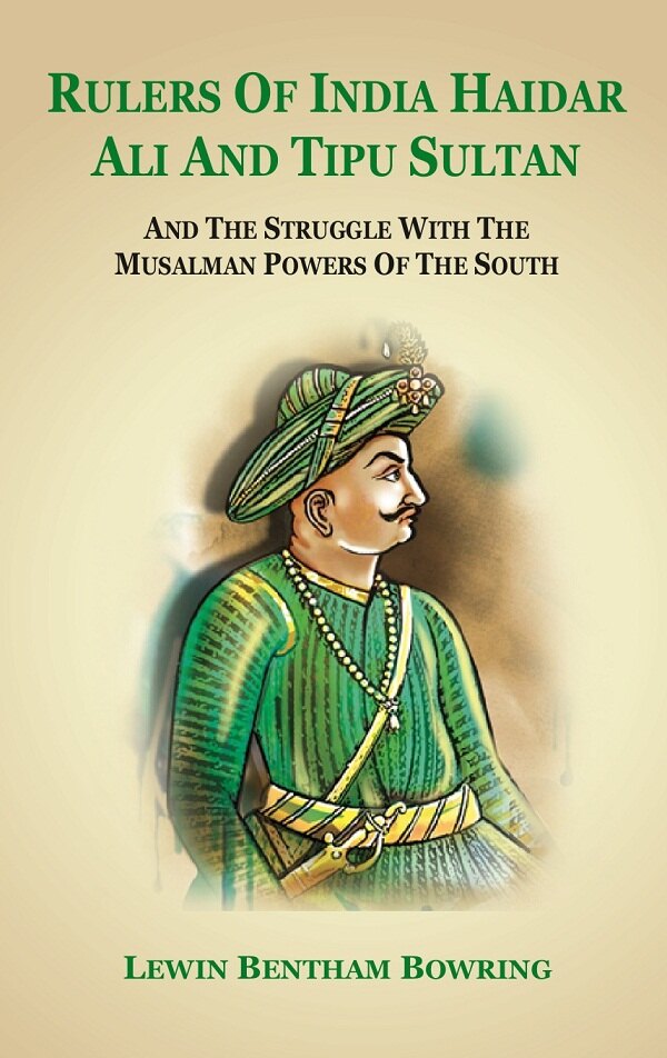 Rulers of India Haidar Ali and Tipu Sultan And the Struggle with the Musalman Powers of the South - Gyan Books | Grocsy
