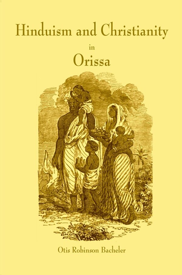 Hinduism And Christianity In Orissa Containing A Brief Description Of The Country, Religion, Manners And - Gyan Books | Grocsy