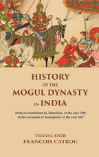 History Of The Mogul Dynasty In India From Its Foundation By Tamerlane, In The Year 1399, To The Accession - Gyan Books | Grocsy