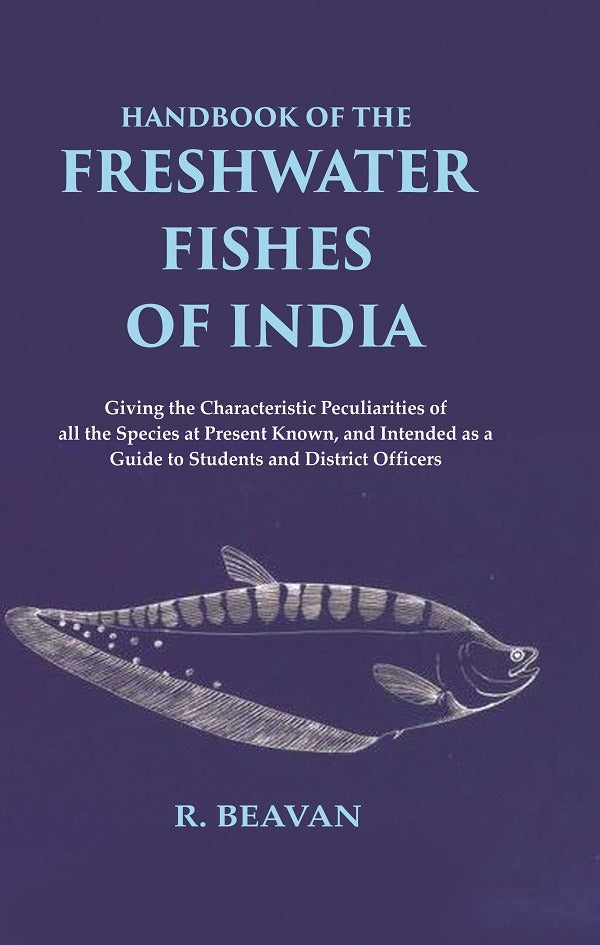 Handbook Of The Freshwater Fishes Of India Giving The Characteristic Peculiarities Of All The Species - Gyan Books | Grocsy