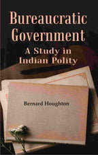 Bureaucratic Government: A Study in Indian Polity - Gyan Books | Grocsy