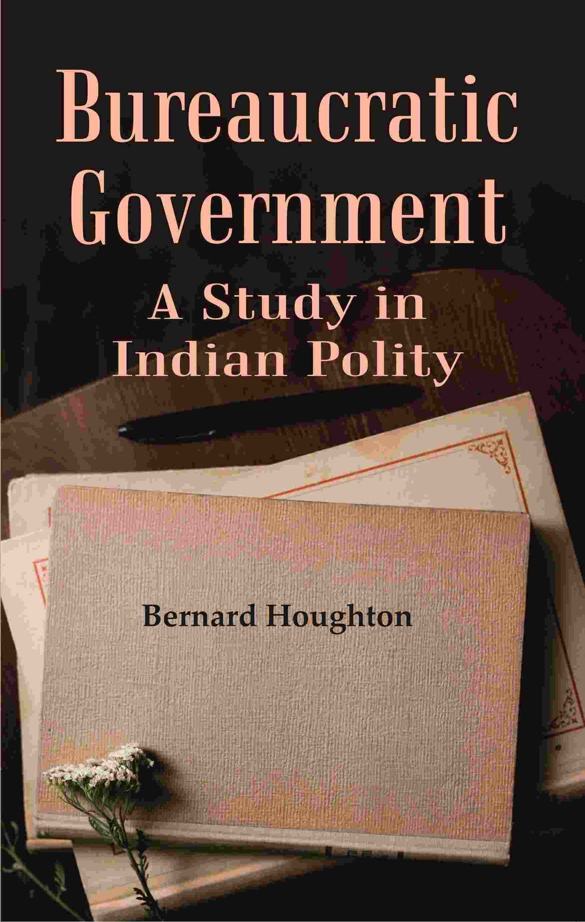 Bureaucratic Government: A Study in Indian Polity - Gyan Books | Grocsy
