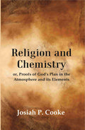 Religion and Chemistry: or, Proofs of God's Plan in the Atmosphere and its Elements - Gyan Books | Grocsy