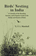 Birds’ Nesting in India: A Calendar of the Breeding Seasons, and a Popular Guide to the Habits and Haunts of Birds - Gyan Books | Grocsy